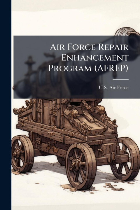 Kniha Air Force Repair Enhancement Program (AFREP) 