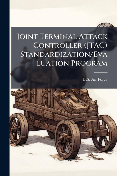 Kniha Joint Terminal Attack Controller (JTAC) Standardization/Evaluation Program 
