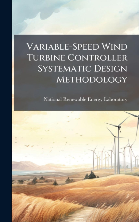 Kniha Variable-Speed Wind Turbine Controller Systematic Design Methodology 