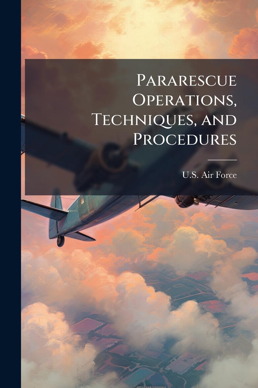 Knjiga Pararescue Operations, Techniques, and Procedures 