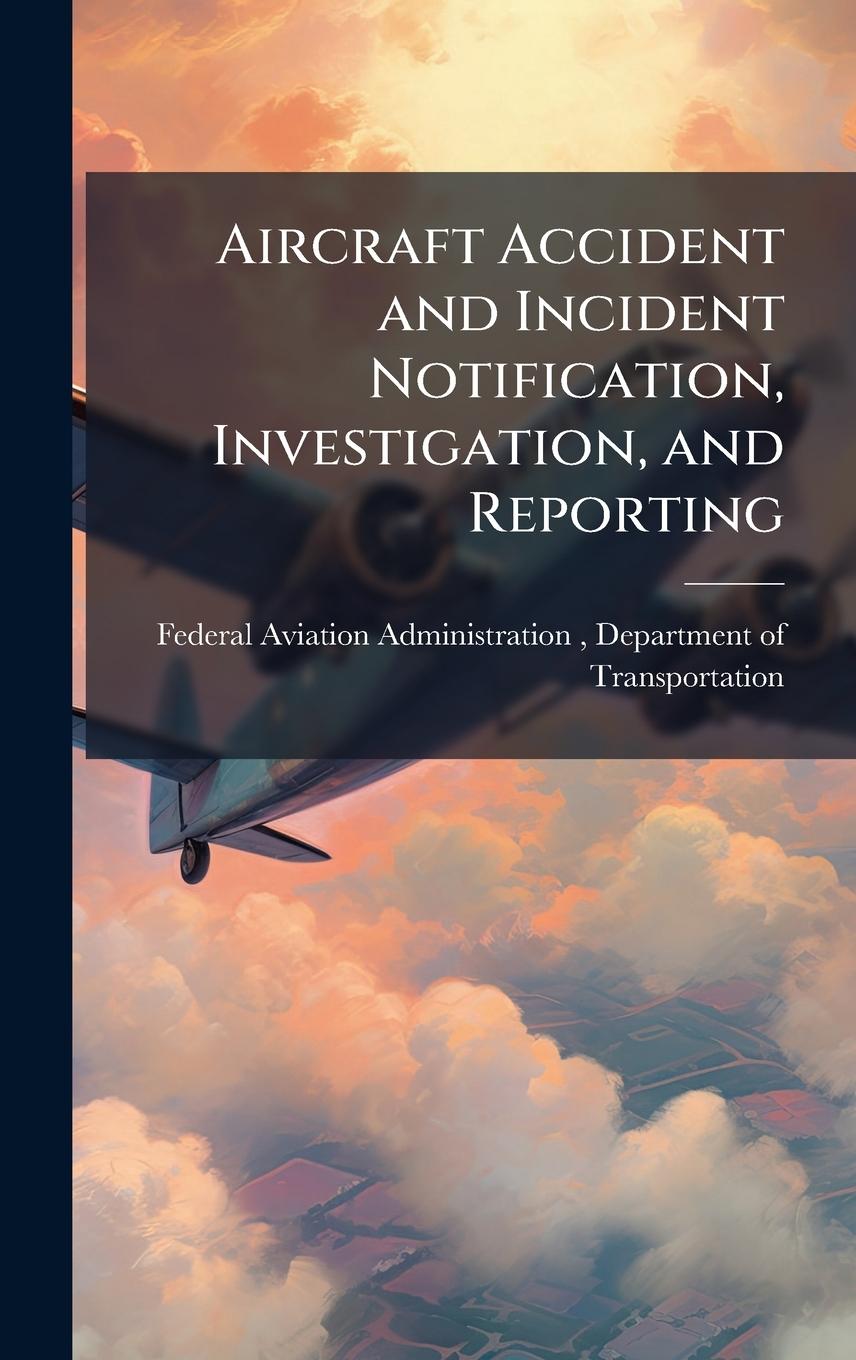 Kniha Aircraft Accident and Incident Notification, Investigation, and Reporting 