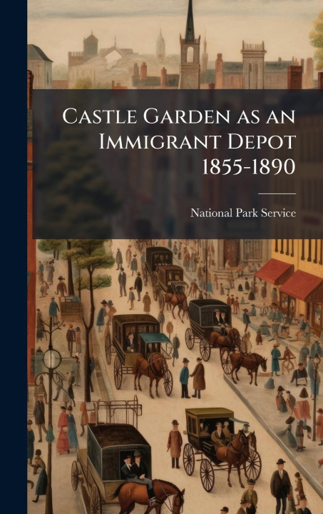 Kniha Castle Garden as an Immigrant Depot 1855-1890 