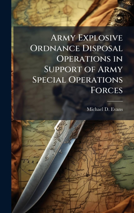 Kniha Army Explosive Ordnance Disposal Operations in Support of Army Special Operations Forces 