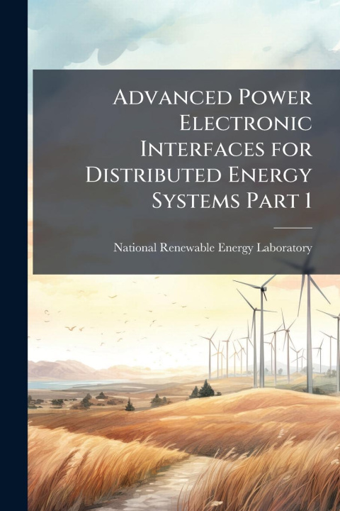 Kniha Advanced Power Electronic Interfaces for Distributed Energy Systems Part 1 