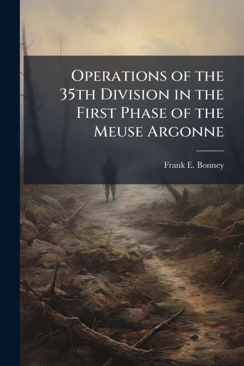 Kniha Operations of the 35th Division in the First Phase of the Meuse Argonne 