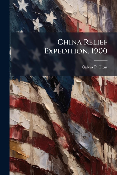 Kniha China Relief Expedition, 1900 