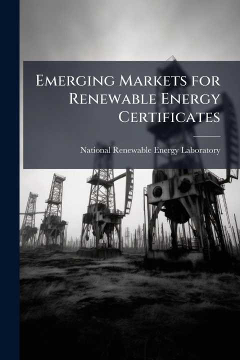 Kniha Emerging Markets for Renewable Energy Certificates 