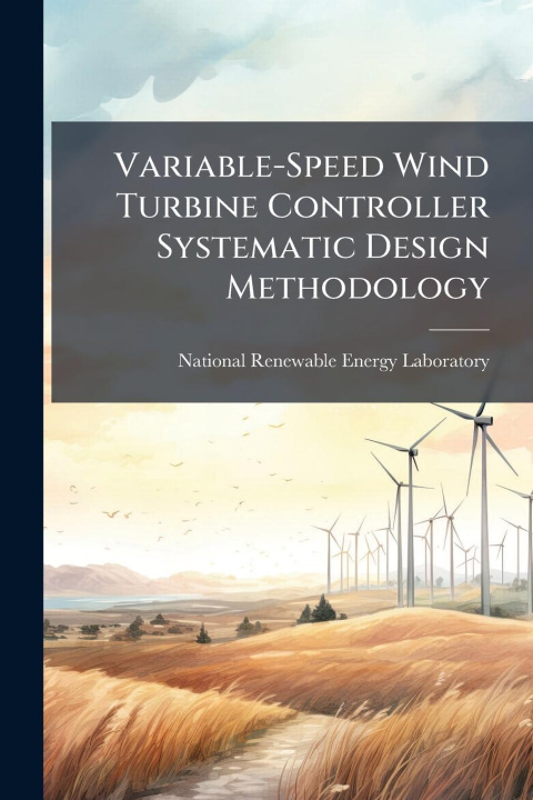 Kniha Variable-Speed Wind Turbine Controller Systematic Design Methodology 