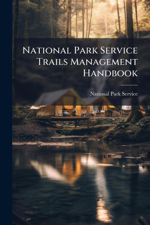 Knjiga National Park Service Trails Management Handbook 