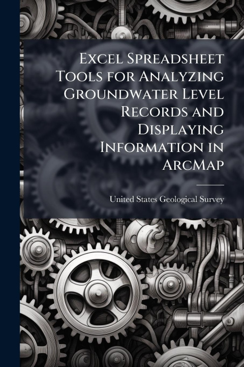 Книга Excel Spreadsheet Tools for Analyzing Groundwater Level Records and Displaying Information in ArcMap 