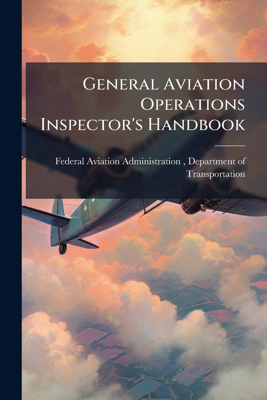 Книга General Aviation Operations Inspector's Handbook 