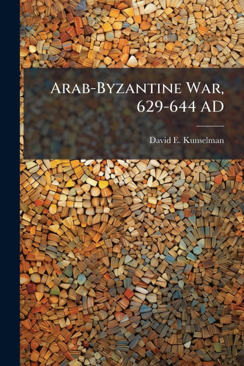 Knjiga Arab-Byzantine War, 629-644 AD 