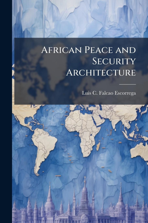 Kniha African Peace and Security Architecture 