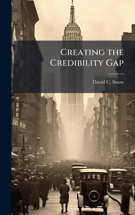 Kniha Creating the Credibility Gap 