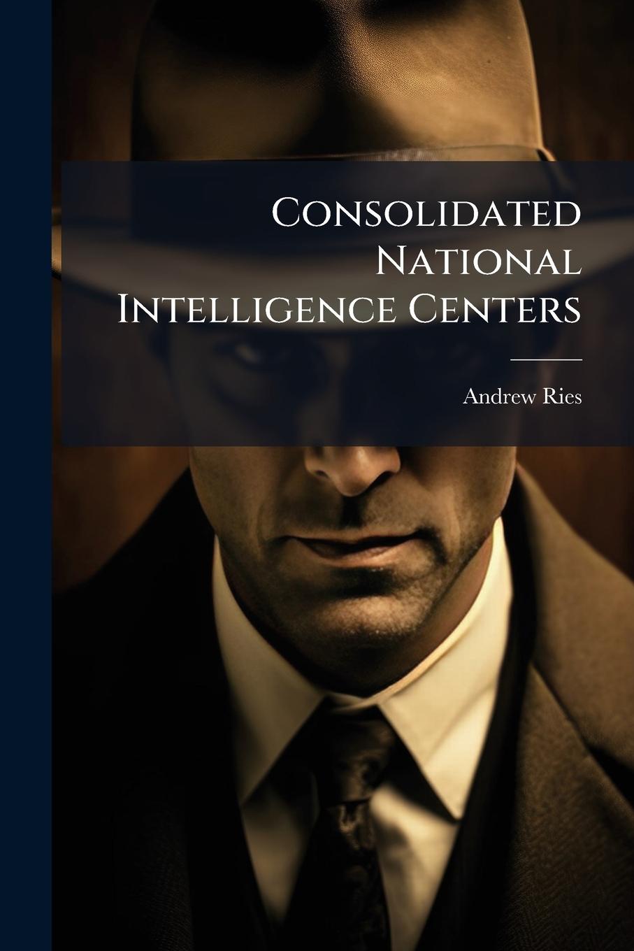 Книга Consolidated National Intelligence Centers 