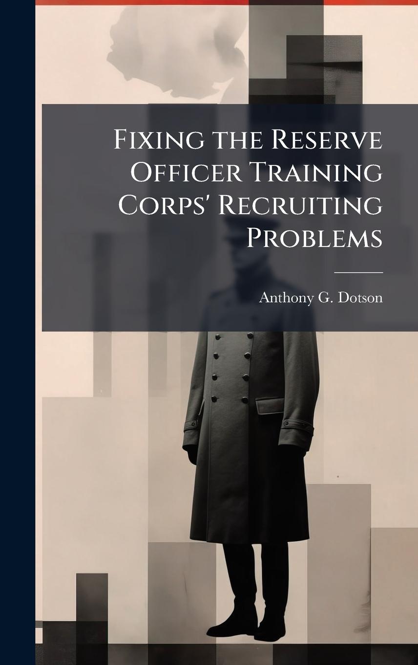 Kniha Fixing the Reserve Officer Training Corps' Recruiting Problems 