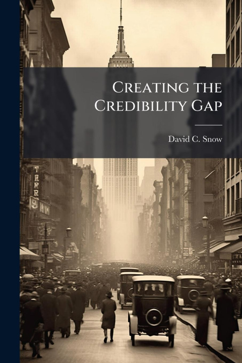 Kniha Creating the Credibility Gap 