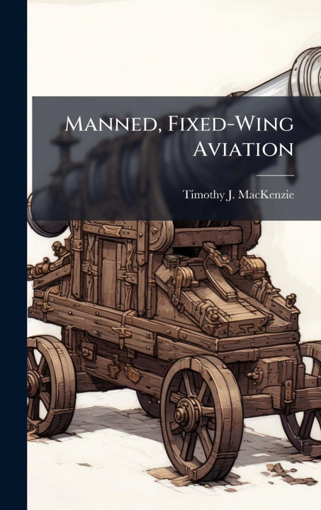 Kniha Manned, Fixed-Wing Aviation 