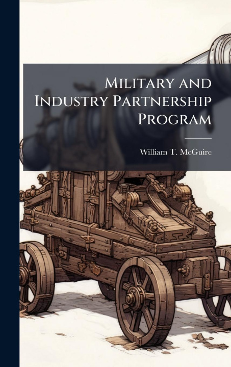 Kniha Military and Industry Partnership Program 