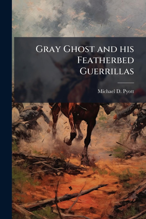 Knjiga Gray Ghost and his Featherbed Guerrillas 