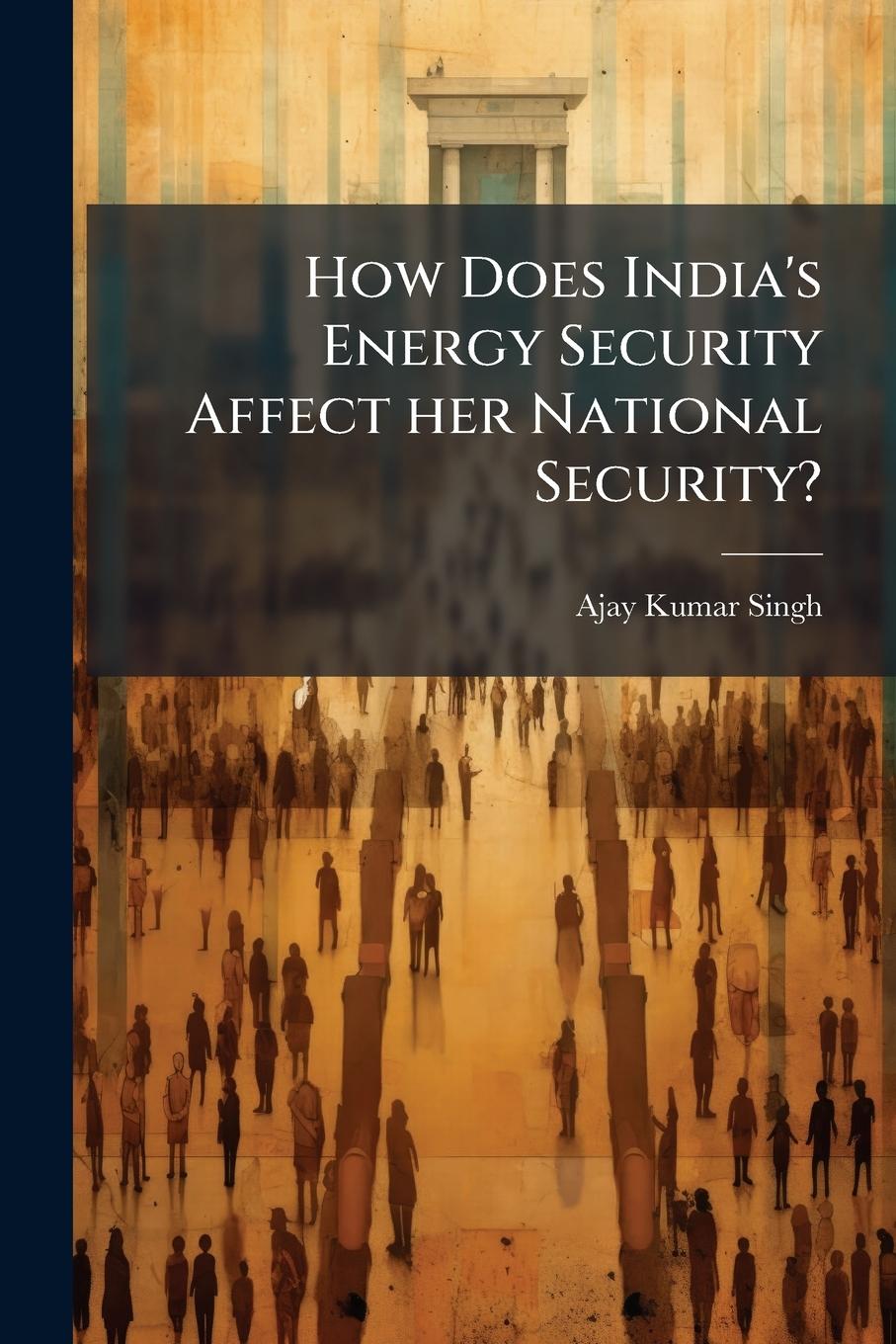 Книга How Does India's Energy Security Affect her National Security? 