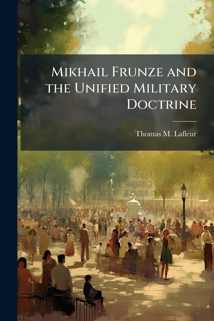 Kniha Mikhail Frunze and the Unified Military Doctrine 