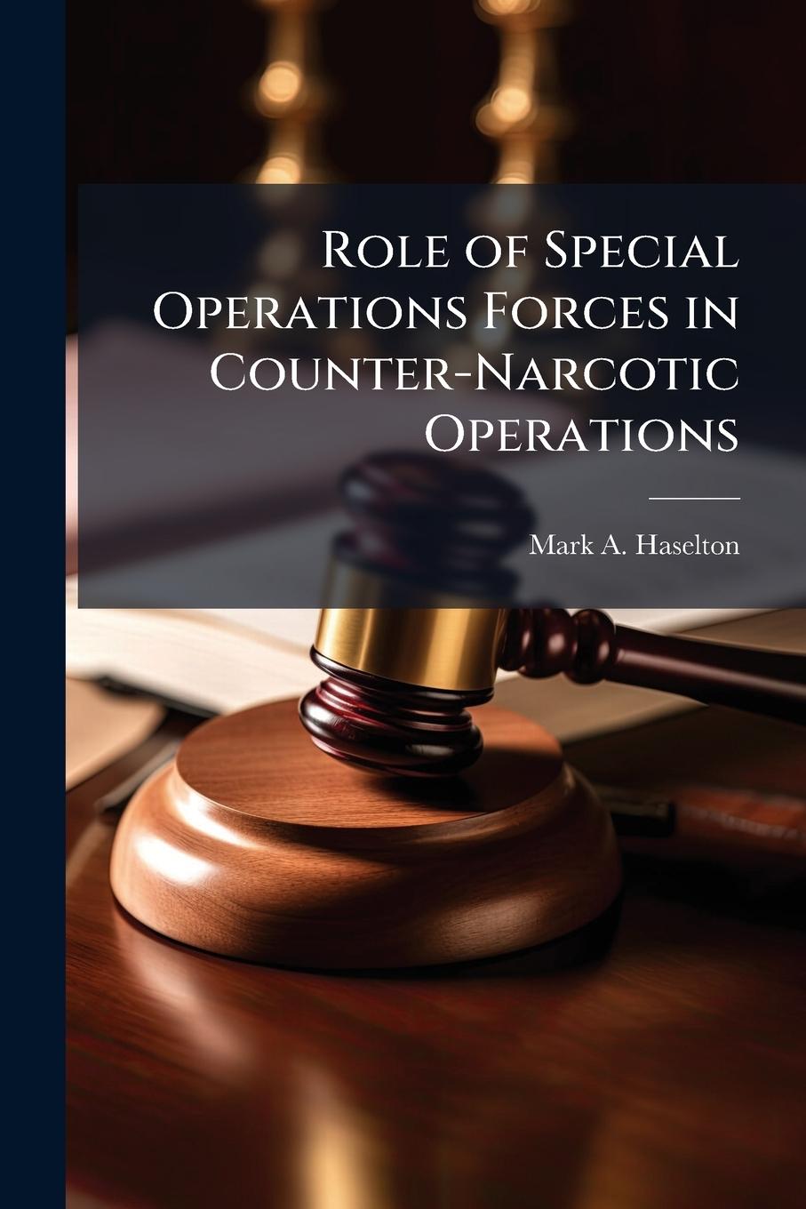 Kniha Role of Special Operations Forces in Counter-Narcotic Operations 