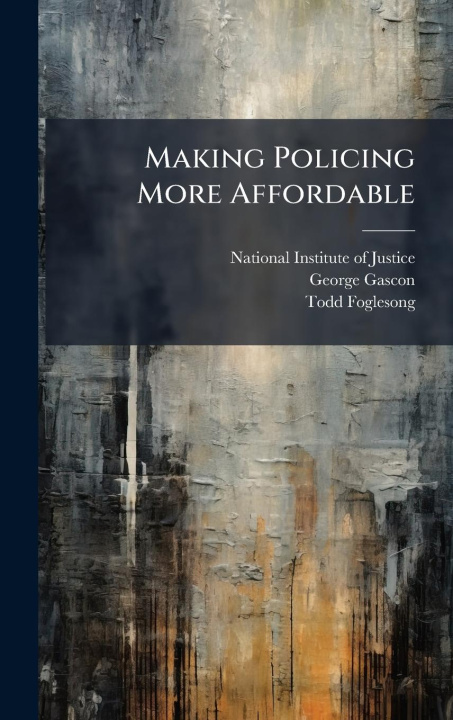 Kniha Making Policing More Affordable Todd Foglesong
