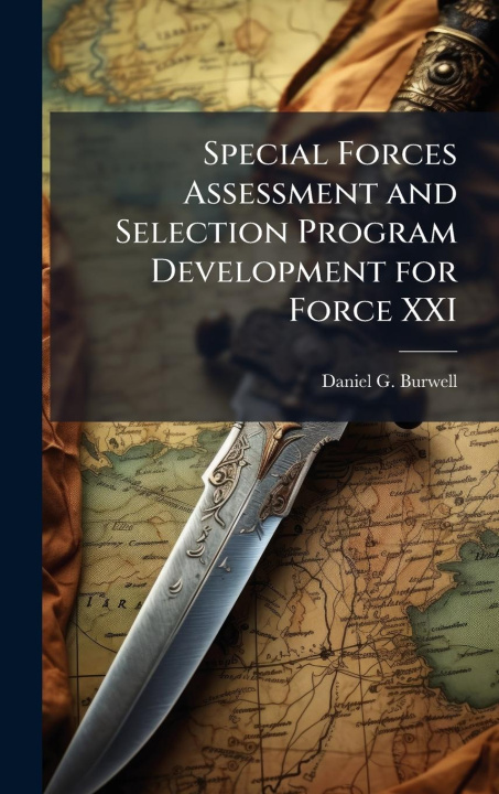 Kniha Special Forces Assessment and Selection Program Development for Force XXI 