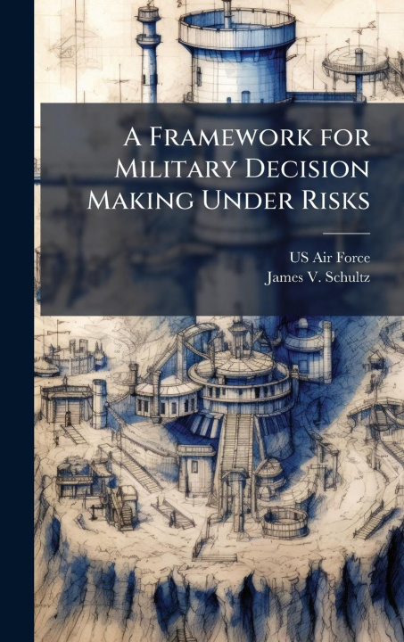 Kniha A Framework for Military Decision Making Under Risks 