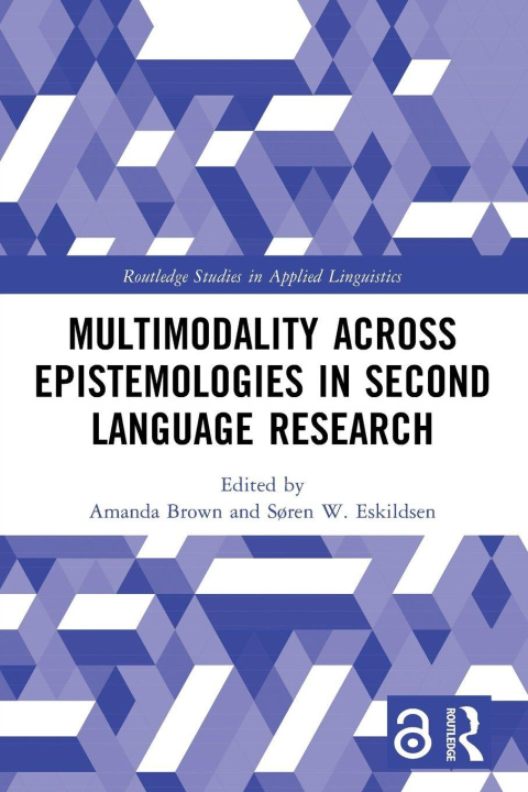 Kniha Multimodality across Epistemologies in Second Language Research Søren W. Eskildsen