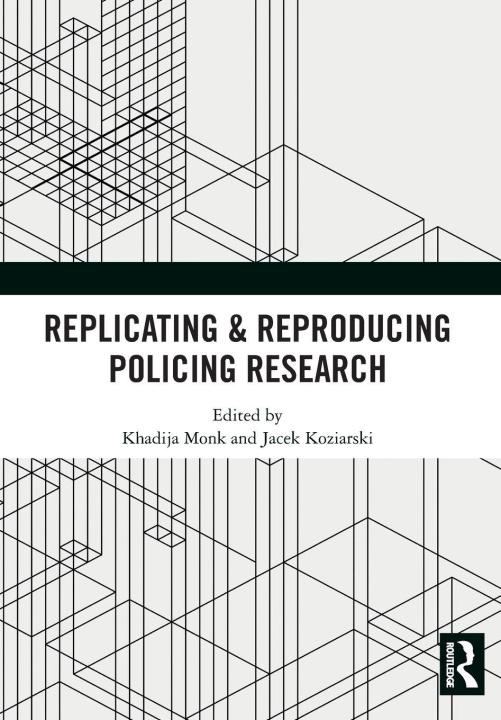 Kniha Replicating & Reproducing Policing Research Khadija Monk