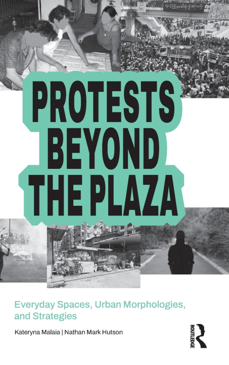 Knjiga Protests Beyond the Plaza Nathan M. Hutson