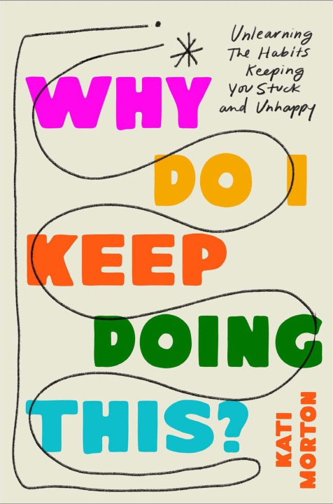 Kniha Why Do I Keep Doing This? Kati Morton
