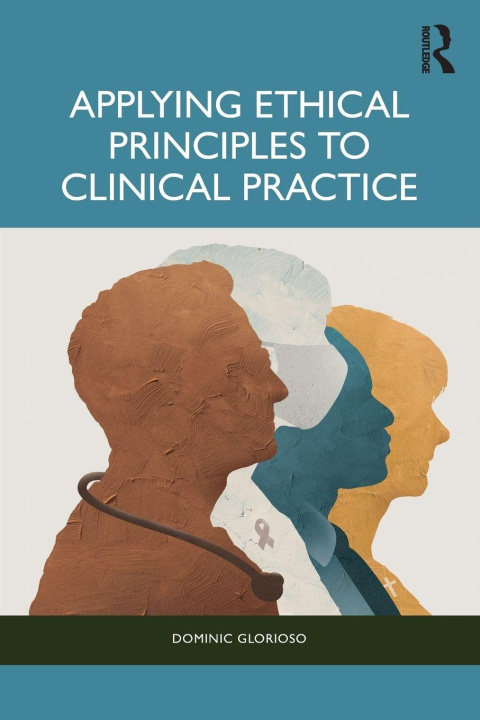 Kniha Applying Ethical Principles in Clinical Practice Dominic Glorioso