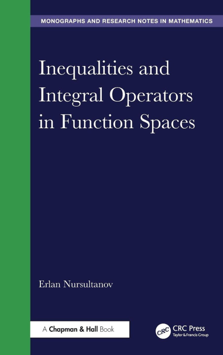 Kniha Inequalities and Integral Operators in Function Spaces Erlan Nursultanov