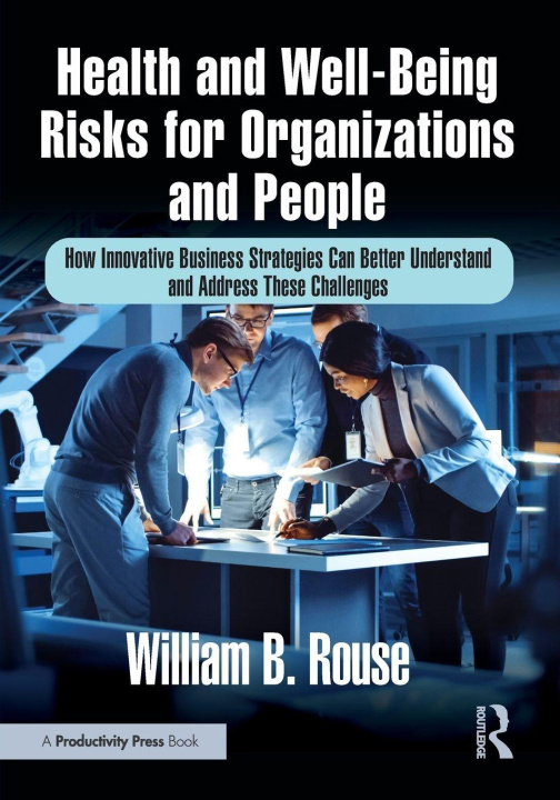Kniha Health and Well-Being Risks for Organizations and People William B. Rouse