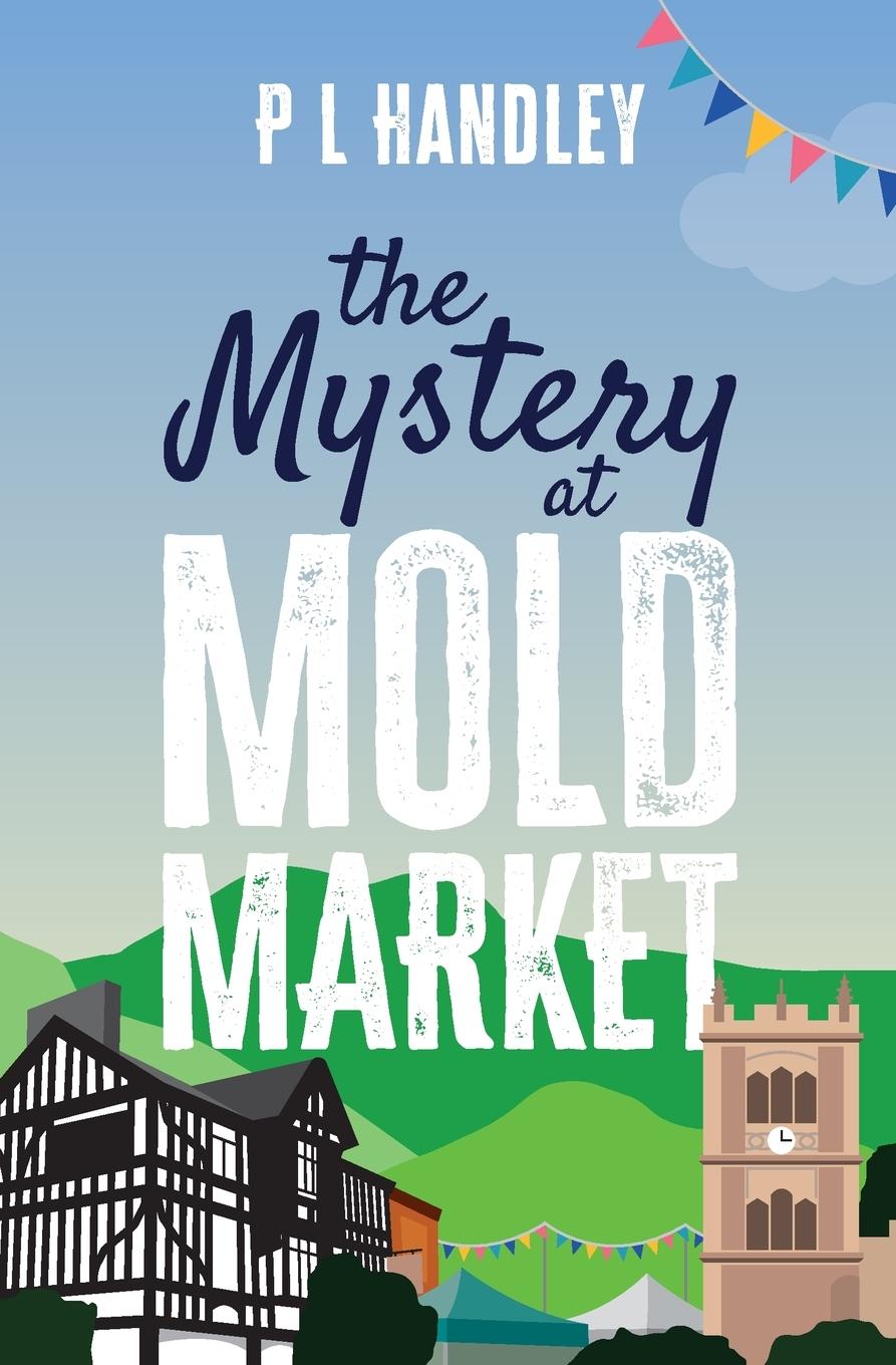 Knjiga The Mystery At Mold Market P. L. Handley