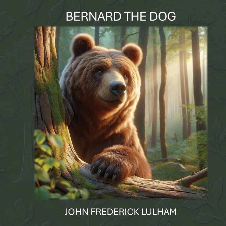 Kniha Bernard The Dog JOHN FREDERICK LULHAM