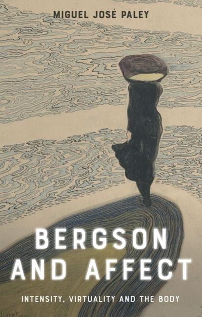 Kniha Bergson and Affect Miguel Jose Paley