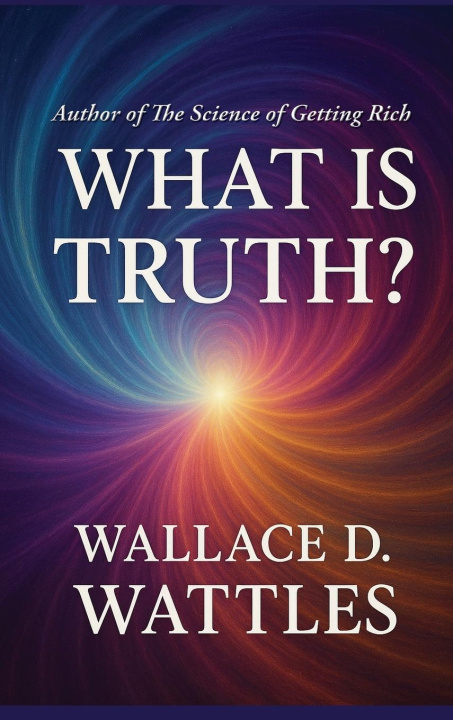 Kniha What is Truth Wallace D. Wattles