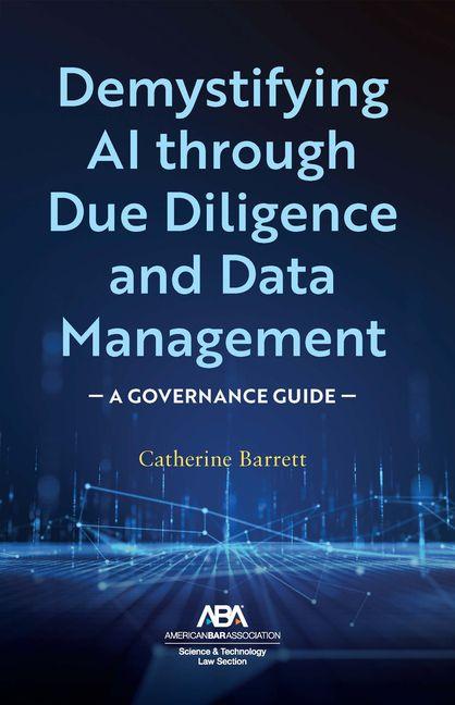 Kniha Demystifying AI Through Due Diligence and Data Management Catherine Barrett