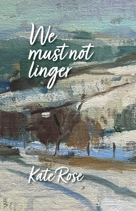 Boek We must not linger Kate Rose