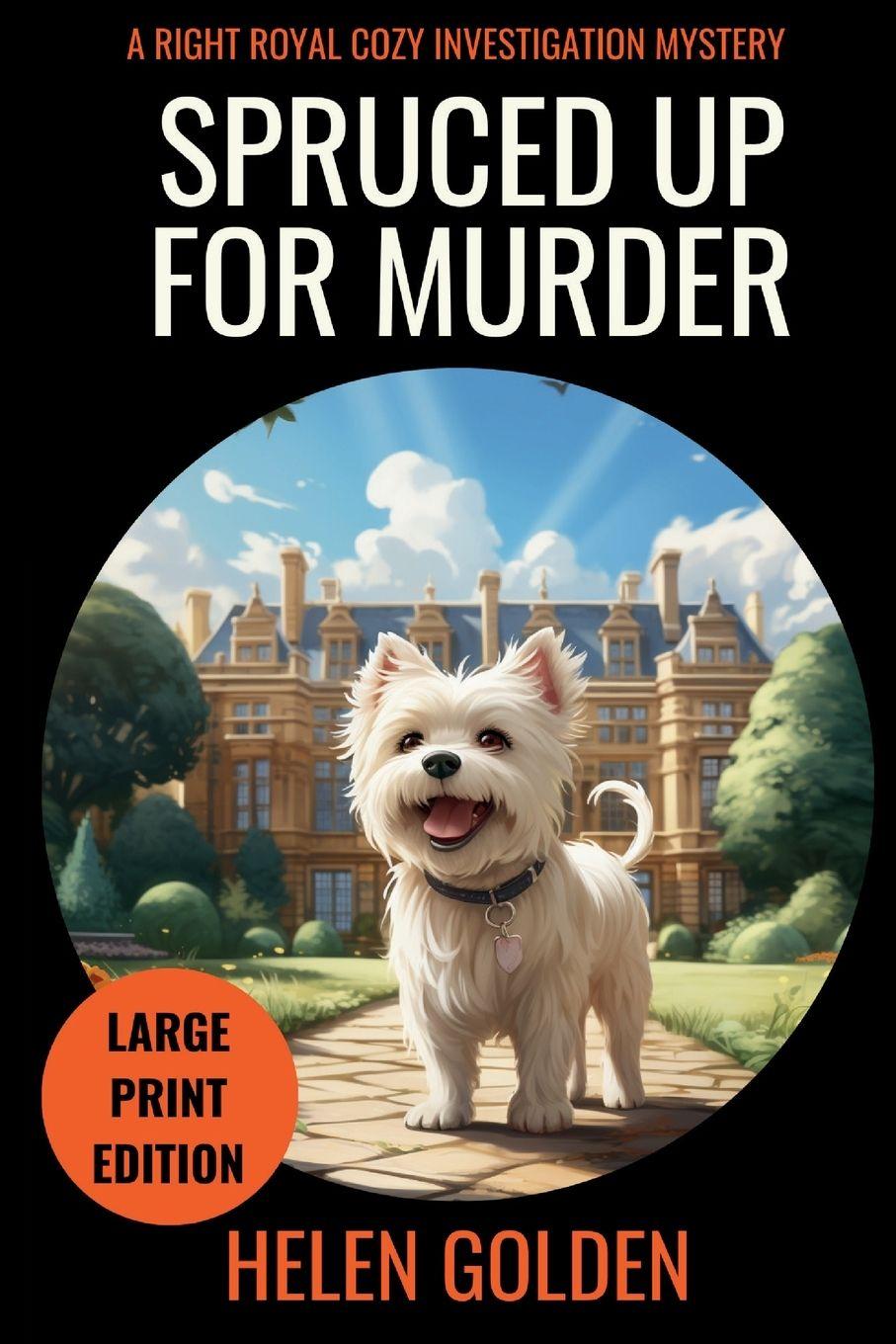 Kniha Spruced Up For Murder (Large Print Edition) Helen Golden