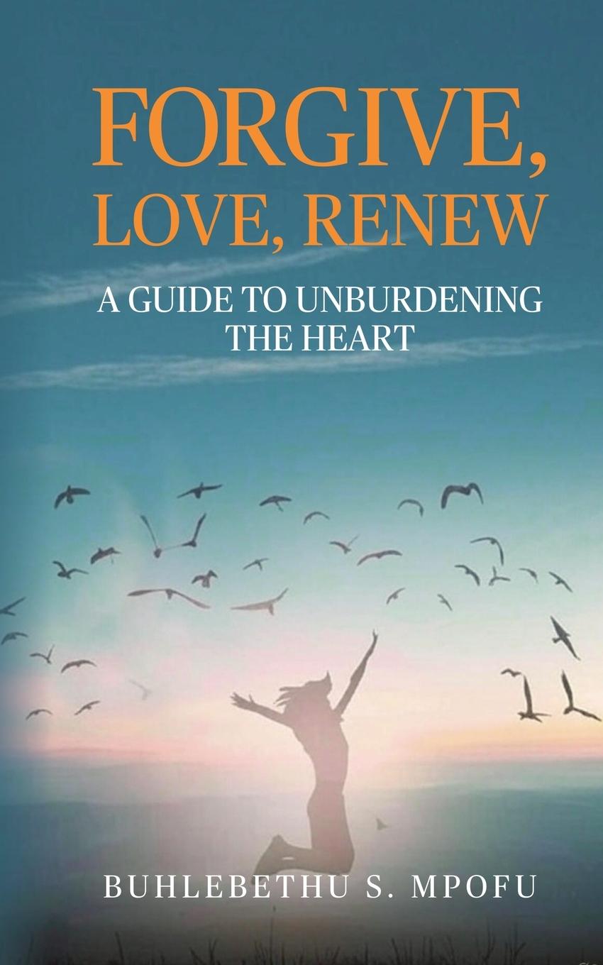 Kniha Forgive, Love, Renew Buhlebethu S. Mpofu