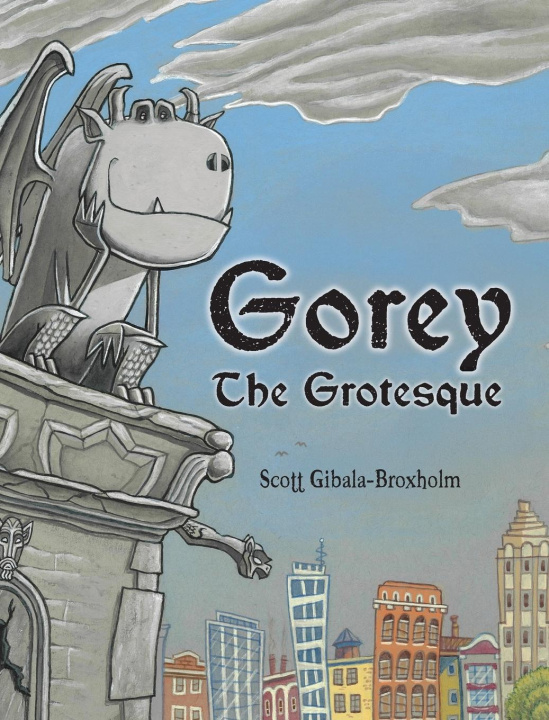 Kniha Gorey the Grotesque Scott Gibala-Broxholm