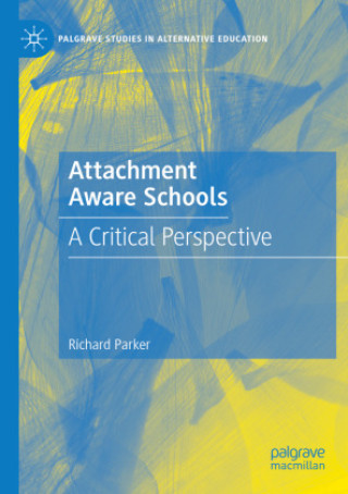 Kniha Attachment Aware Schools Richard Parker