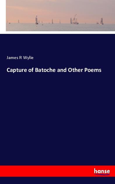 Kniha Capture of Batoche and Other Poems James R Wylie