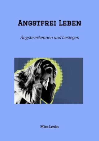 Kniha Angstfrei Leben Mira Levin