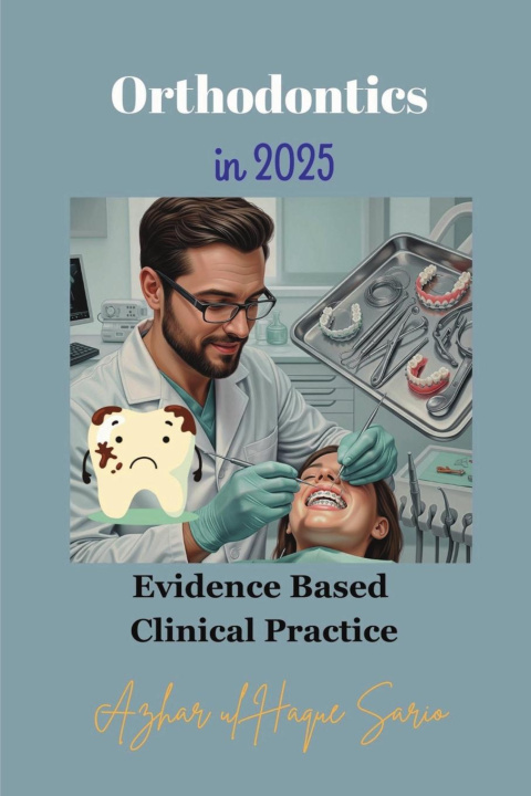Knjiga Orthodontics in 2025 Azhar ul Haque Sario